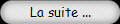 La suite ...