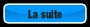 La suite.
