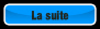 La suite.