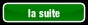 la suite.