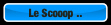 Le Scooop ...