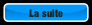 La suite.