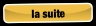 la suite.