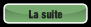 La suite.