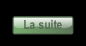 La suite.